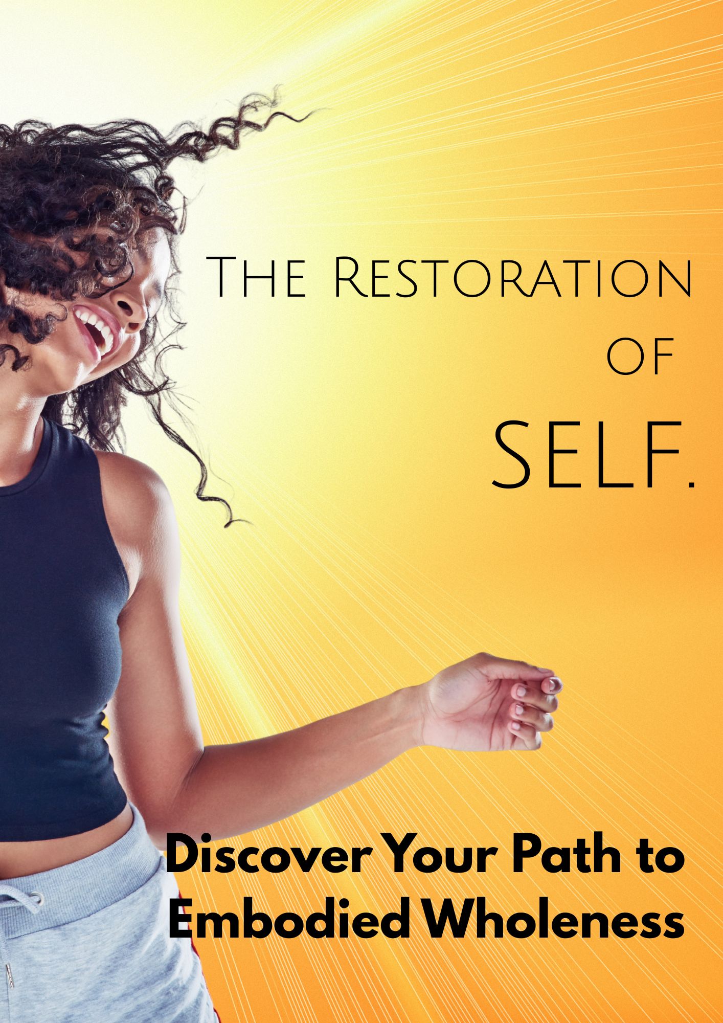 Smiling woman in athletic wear against a yellow-orange sunburst background with the words 'The Restoration of Self' and 'Discover Your Path to Embodied Wholeness' nearby